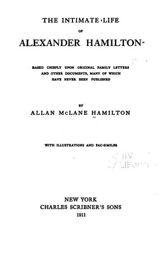 The Intimate Life of Alexander Hamilton: Based Chiefly Upon Original Family ..