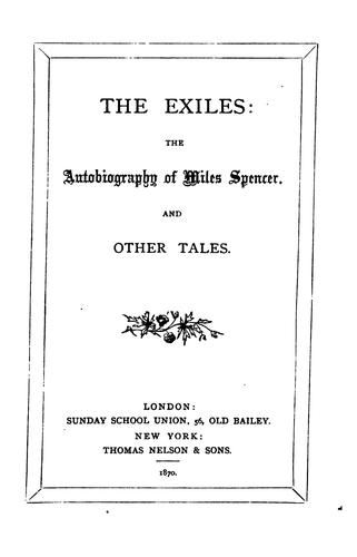 The exiles: the autobiography of Miles Spencer, and other tales