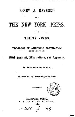 HENRY J. RAYMOND AND THE NEW YORK PRESS FOR THIRHD YEARS