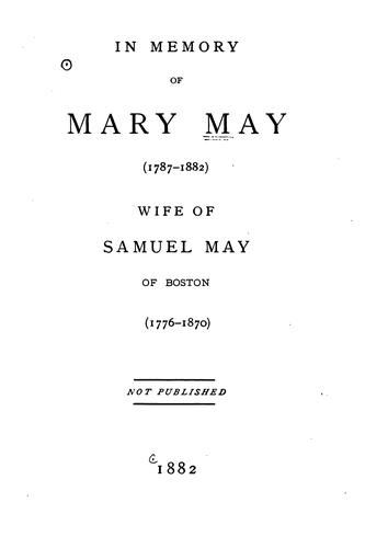 In Memory of Mary May (1787-1882): Wife of Samuel May of Boston (1776-1870)