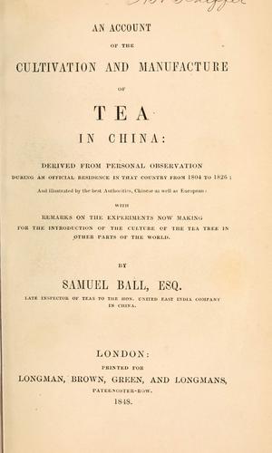 An account of the cultivation and manufacture of tea in China