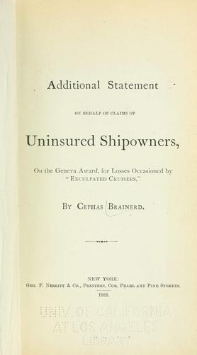 Additional statement on behalf of claims of uninsured shipowners, on the Geneva award, for losses occasioned by "Exculpated cruisers"