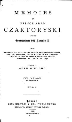 Memoirs of Prince Adam Czartoryski and His Correspondence with Alexander I ...