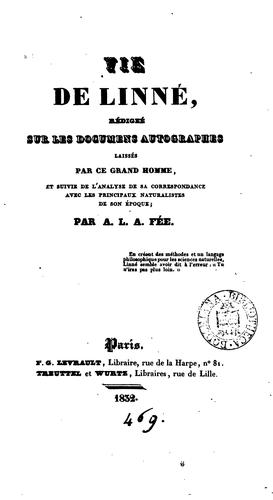 Vie de Linné, rédigée sur les documens autographes, et suivie de l'analyse de sa correspondance ..