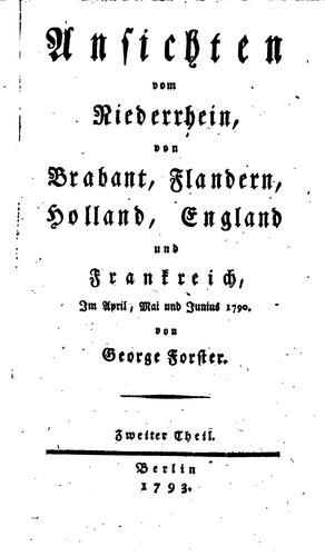 Ansichten vom Niederrhein, von Brabant, Flandern, Holland, England und Frankreich, im Jahre 1790 ..