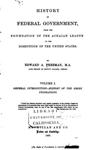 History of Federal Government from the Foundation of the Achaian League to the Disruption of the ..