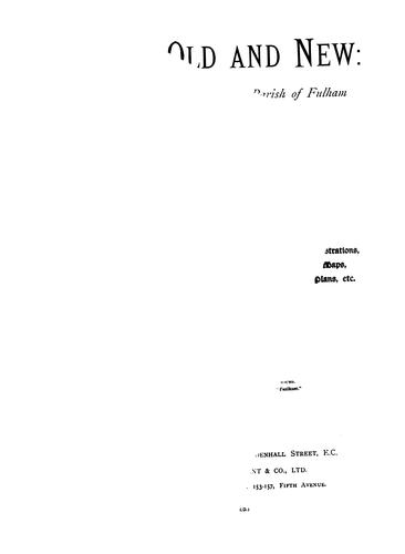 Fulham Old and New: Being an Exhaustive History of the Ancient Parish of Fulham