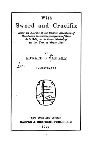 With Sword and Crucifix: Being an Account of the Strange Adventures of Count Louis de Sancerre ..