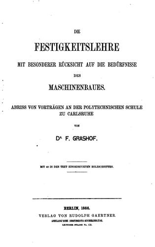 Die Festigkeitslehre mit besonderer Rücksicht auf die Bedürfnisse des ..