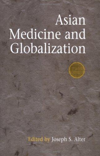 Asian Medicine And Globalization (Encounters With Asia)