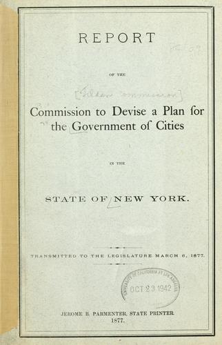 Report of the Commission to devise a plan for the government of cities in the state of New York