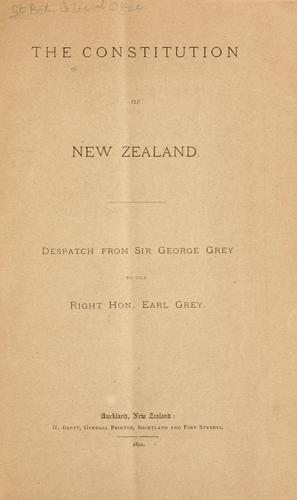 The constitution of New Zealand: despatch from Sir George Grey to the Right Hon. Earl Grey