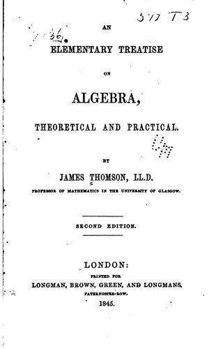 An Elementary Treatise on Algebra: Theoretical and Practical