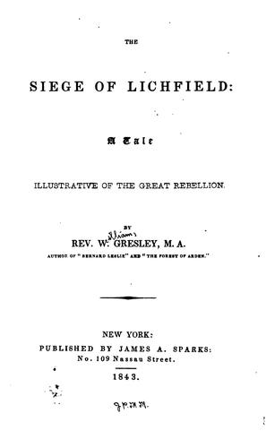 The Siege of Lichfield: A Tale Illustrative of the Great Rebellion