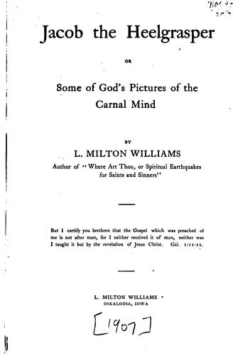 Jacob the Heelgrasper: Or, Some of God's Pictures of the Carnal Mind