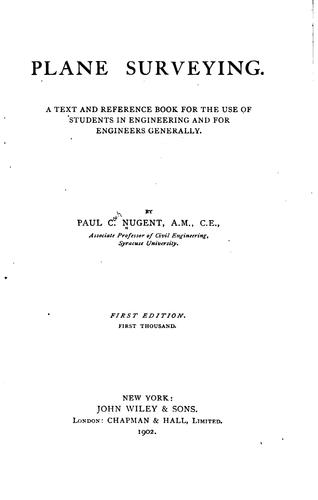Plane Surveying: A Text and Reference Book for the Use of Students in ..