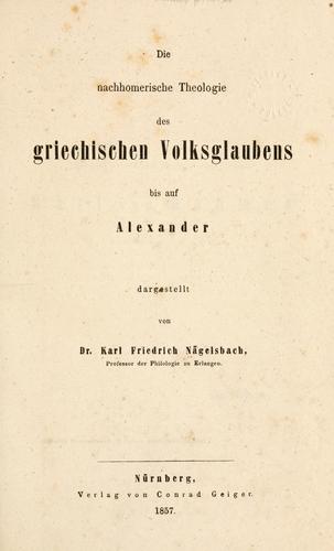 Die nachhomerische Theologie des grieshischen Volksglaubens bis auf Alexander