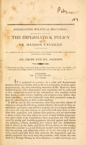 The diplomatick policy of Mr. Madison unveiled