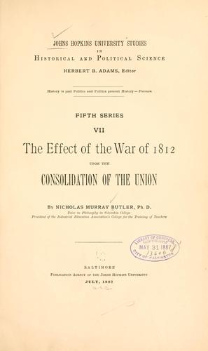 The effect of war of 1812 upon the consolidation of the union