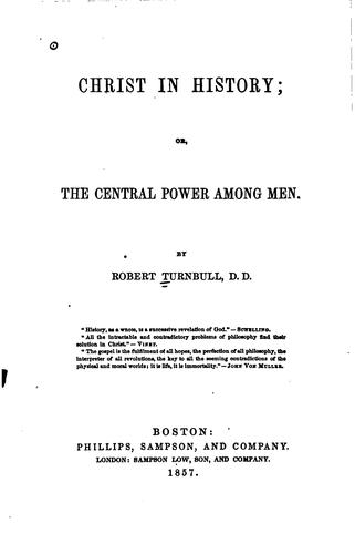 Christ in History, Or, The Central Power Among Men