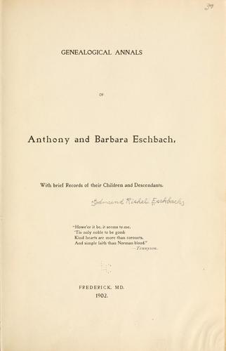 Genealogical annals of Anthony and Barbara Eschbach