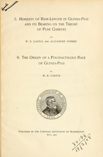 Heredity of hair-length in guinea-pigs and its bearing on the theory of pure gametes by W.E. Castle and Alexander Forbes
