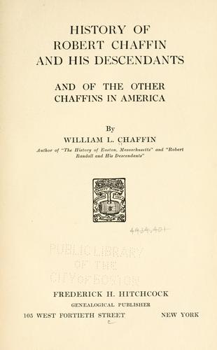 History of Robert Chaffin and his descendants, and of the other Chaffins in America