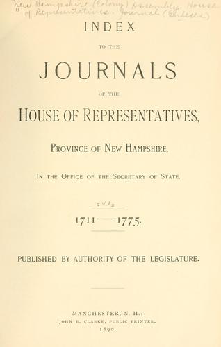 Index to the journals of the House of Representatives, province of New Hampshire, in the office of the Secretary of State,  1711-1775