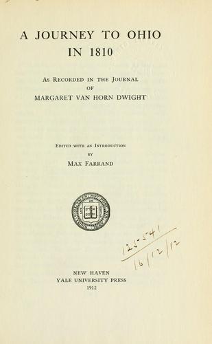 A journey to Ohio, in 1810 as recorded in the journal of Margaret Van Horn Dwight