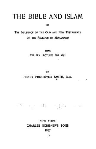 The Bible and Islam: Or, The Influence of the Old and New Testaments on the Religion of Mohammed