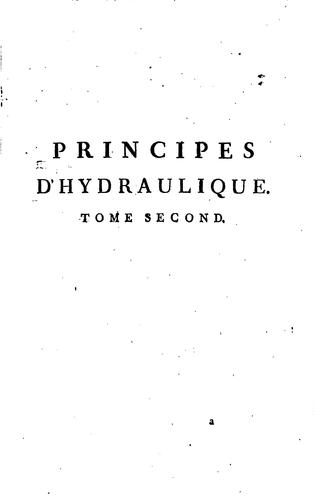 Principes d'hydraulique: vérifiés par un grand nombre d'expériences faites ..