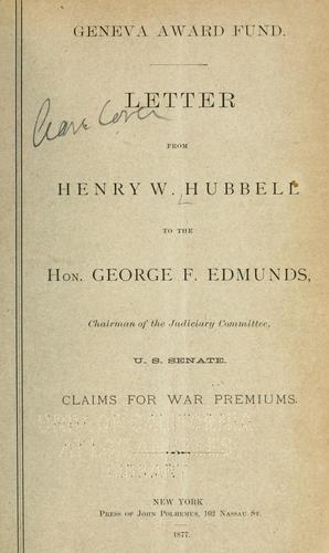 Letter from Henry W. Hubbell to the Hon. George F. Edmunds, chairman of the Judiciary committee, U.S. Senate