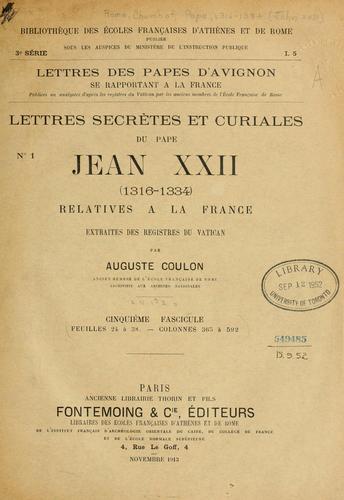 Lettres secrètes et curiales du pape Jean XXII (1316-1334) relatives á la France, extraites des registres du Vatican par Auguste Coulon