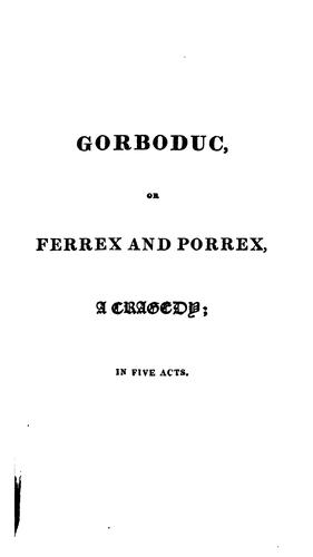 The Poetical Works of Thomas Sackville, Lord Buckhurst and Earl of Dorset: Containing Gorboduc ..