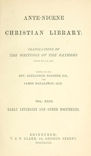 Liturgies and other documents of the Ante-Nicene period