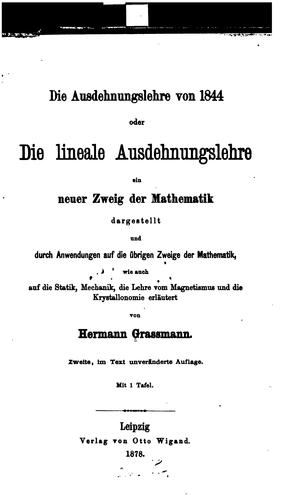 Die Ausdehnungslehre von 1844[i.e. Achtzehnhundertvierundvierzig]: Oder die Lineale ..