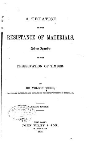 A Treatise on the Resistance of Materials: And an Appendix on the ..