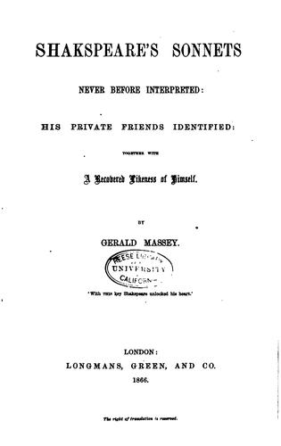 Shakspeare's Sonnets Never Before Interpreted: His Private Friends ..