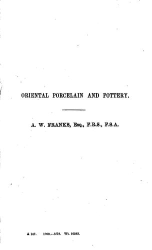 Catalogue of a Collection of Oriental Porcelain and Pottery: Lent for Exhibition by A.W. Franks