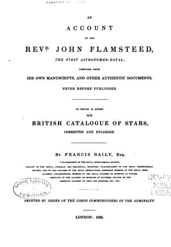 An Account of the Revd. John Flamsteed, the First Astronomer-royal: Compiled from His Own ..