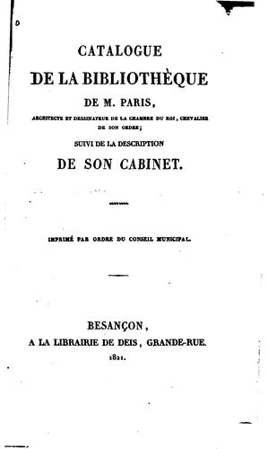 Catalogue de la bibliothèque de M. Paris, architecte et dessinateur de la chambre du Roi ..