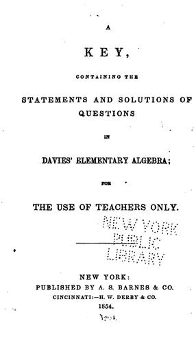 A Key Containing the Statements and Solutions of Questions in Davies' Elementary Algebra: For ..