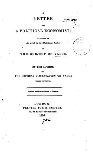A letter to a political economist, occasioned by an article in the Westminster Review on the ...