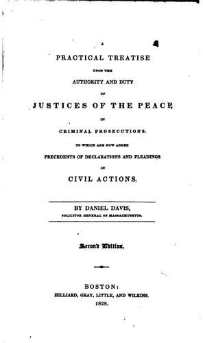 A Practical Treatise Upon the Authority and Duty of Justices of the Peace in ..