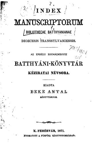 Index manuscriptorum Bibliothecae Batthyaniannae diocesis Transylvaniensis: Az Erdély ..