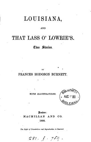 Louisiana, and That lass o' Lowrie's: Two Stories. By Frances Hodgson Burnett. With Illustrations