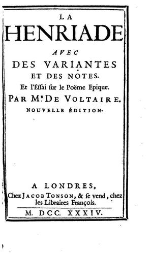 La Henriade: avec des variantes et des notes. Et l'Essai sur le poëme epique