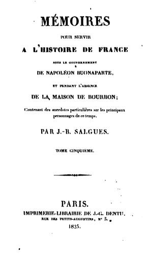 Mémoires pour servir a l'histoire de France sous le gouvernement de Napoléon Buonaparte et ..