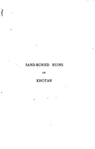 Sand-buried Ruins of Khotan: Personal Narrative of a Journey of ..
