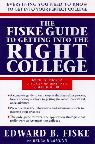 Fiske Guide to Getting into the Right College, The